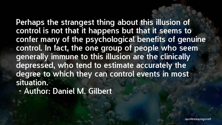 Daniel M. Gilbert Quotes 657232