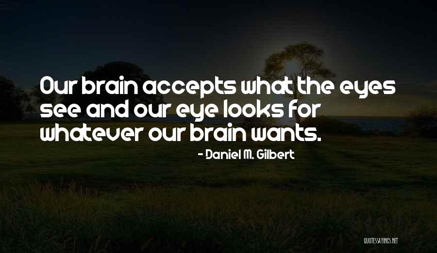 Daniel M. Gilbert Quotes 737878