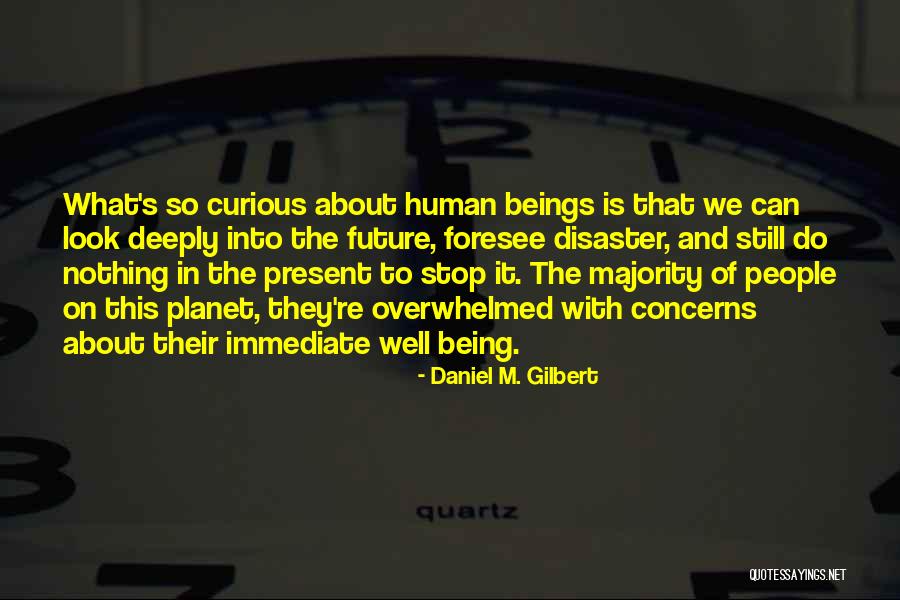 Daniel M. Gilbert Quotes 990777