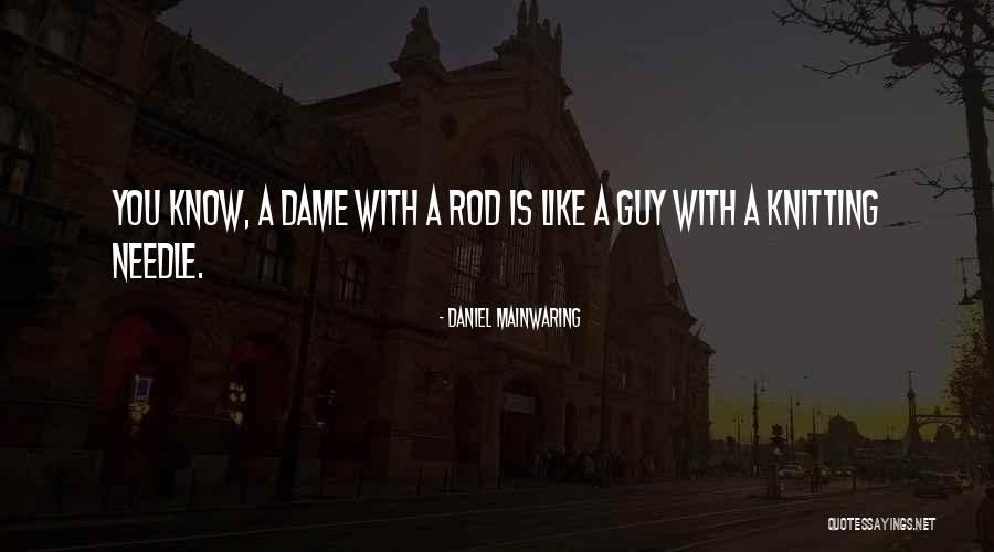 Daniel Mainwaring Quotes 1264154 Daniel Mainwaring Quotes 1264154