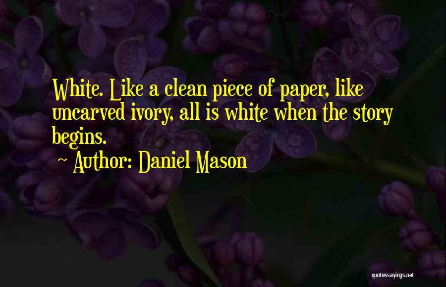 Daniel Mason Quotes 521177