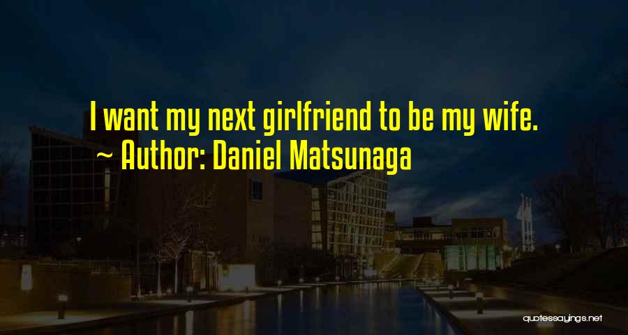 Daniel Matsunaga Quotes 908683