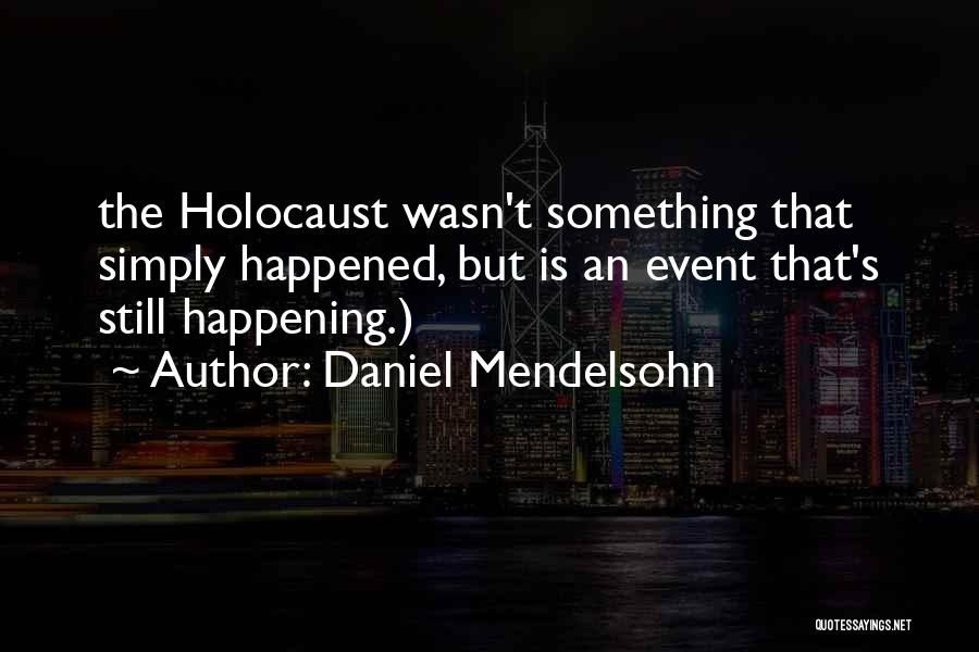 Daniel Mendelsohn Quotes 240277