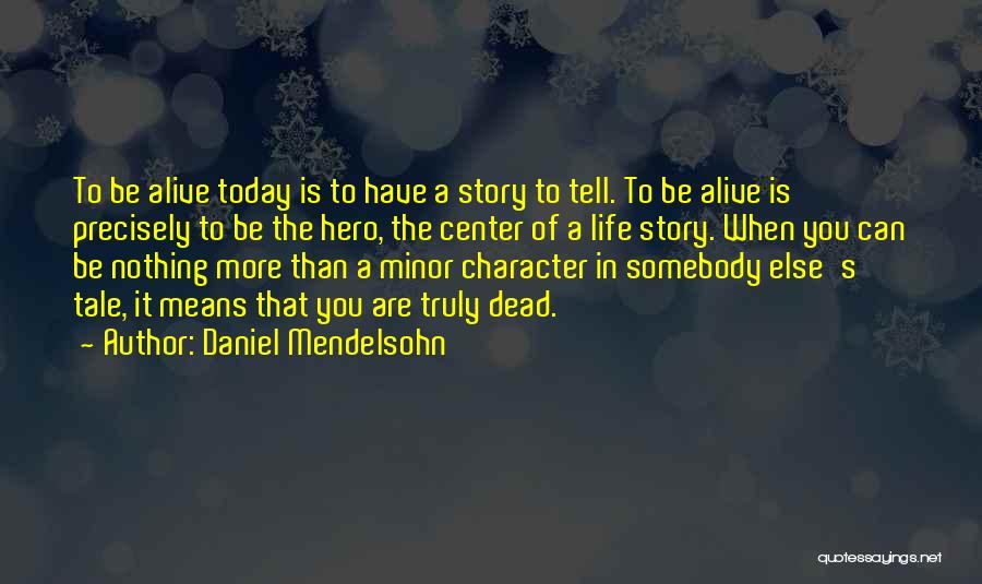 Daniel Mendelsohn Quotes 723046