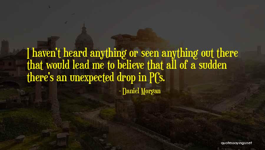 Daniel Morgan Quotes 761155