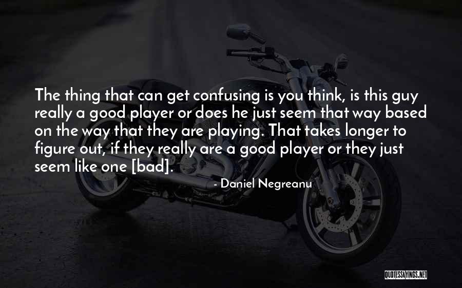 Daniel Negreanu Quotes 936021