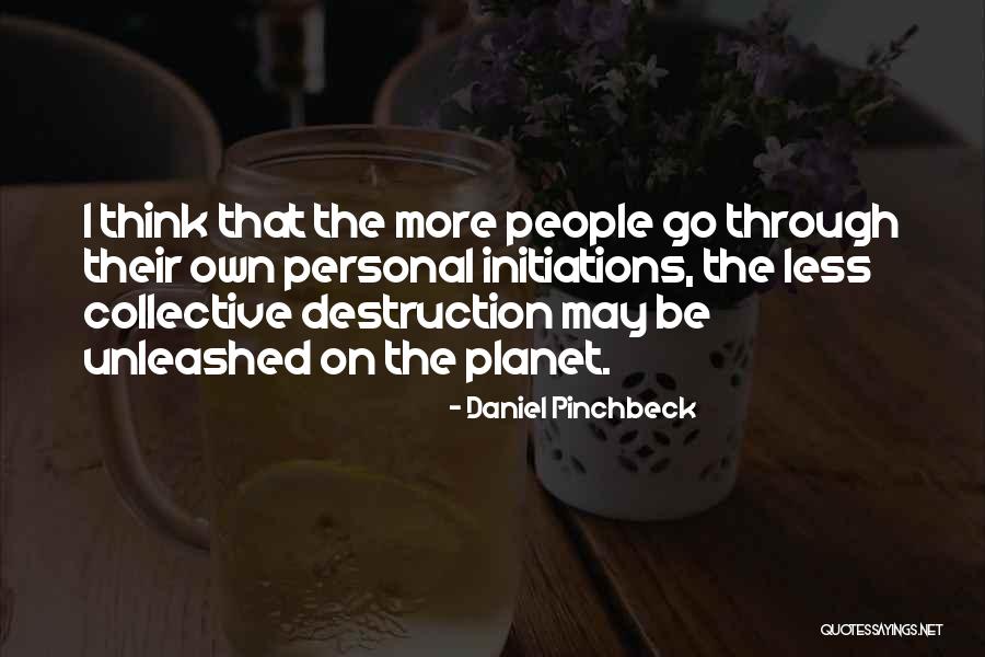 Daniel Pinchbeck Quotes 1548192 Daniel Pinchbeck Quotes 1548192