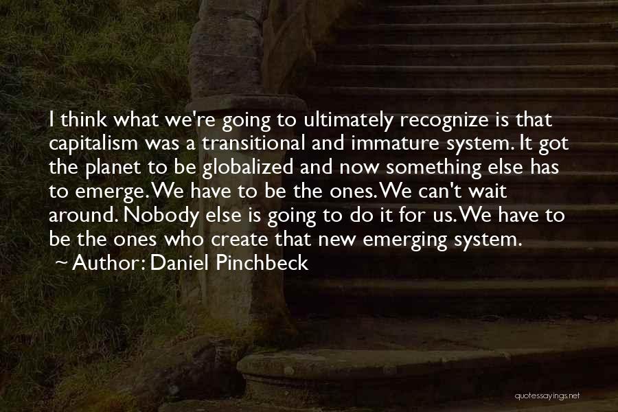 Daniel Pinchbeck Quotes 934478