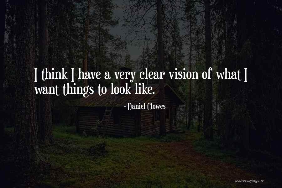 Daniel S Vision Quotes By Daniel Clowes Daniel S Vision Quotes By Daniel Clowes
