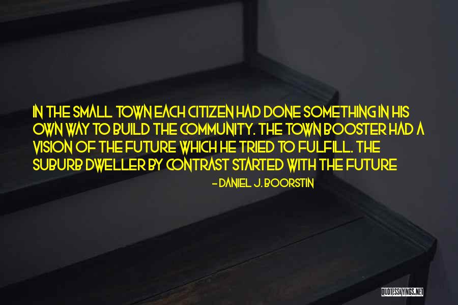 Daniel S Vision Quotes By Daniel J. Boorstin Daniel S Vision Quotes By Daniel J. Boorstin