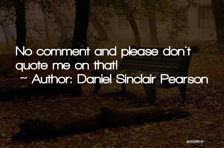 Daniel Sinclair Pearson Quotes 2162412