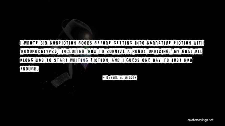 Daniel Six Quotes By Daniel H. Wilson Daniel Six Quotes By Daniel H. Wilson