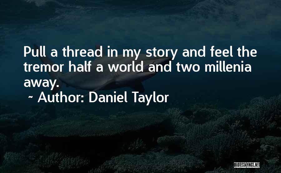 Daniel Taylor Quotes 1987157