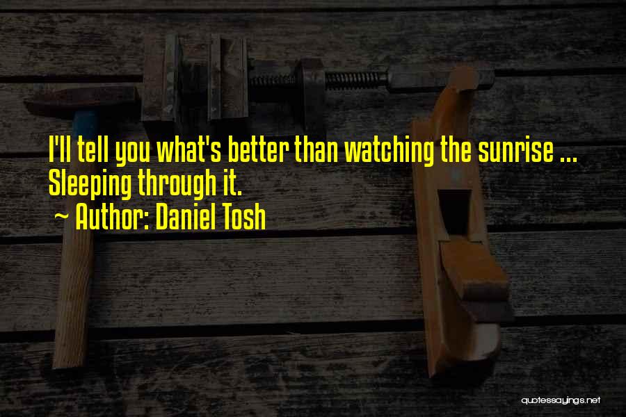 Daniel Tosh Quotes 1523121