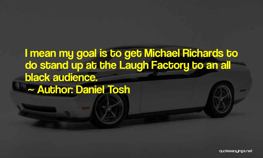 Daniel Tosh Quotes 2177243