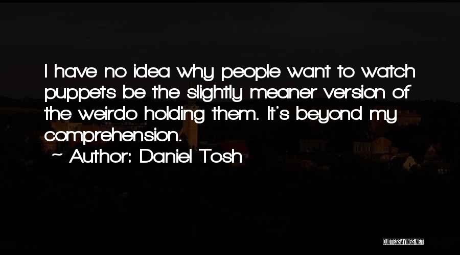 Daniel Tosh Quotes 2186474