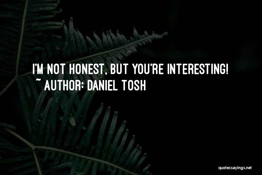 Daniel Tosh Quotes 2265648