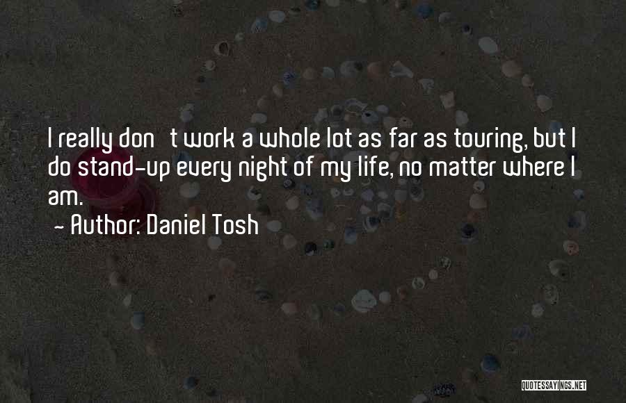 Daniel Tosh Quotes 242656