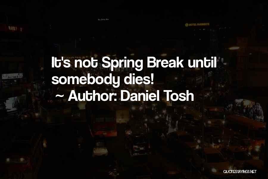 Daniel Tosh Quotes 310116