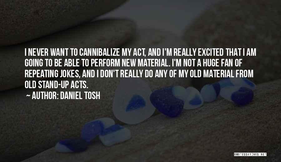 Daniel Tosh Quotes 431480