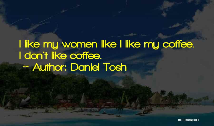 Daniel Tosh Quotes 616141