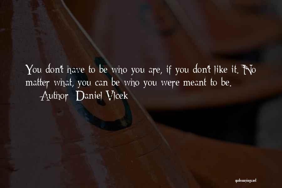 Daniel Vlcek Quotes 212489