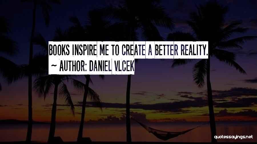 Daniel Vlcek Quotes 955251