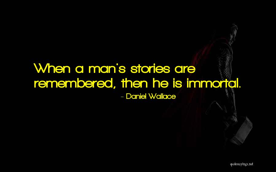 Daniel Wallace Quotes 787344