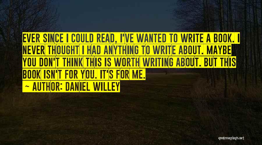 Daniel Willey Quotes 1132459