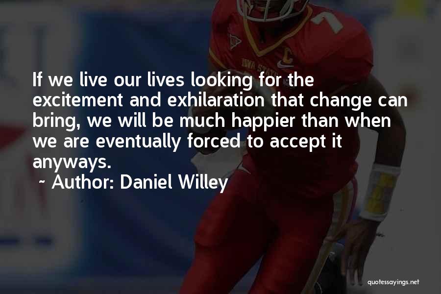 Daniel Willey Quotes 1541164