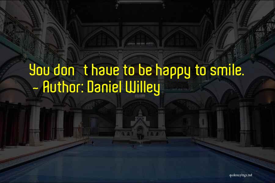 Daniel Willey Quotes 858051