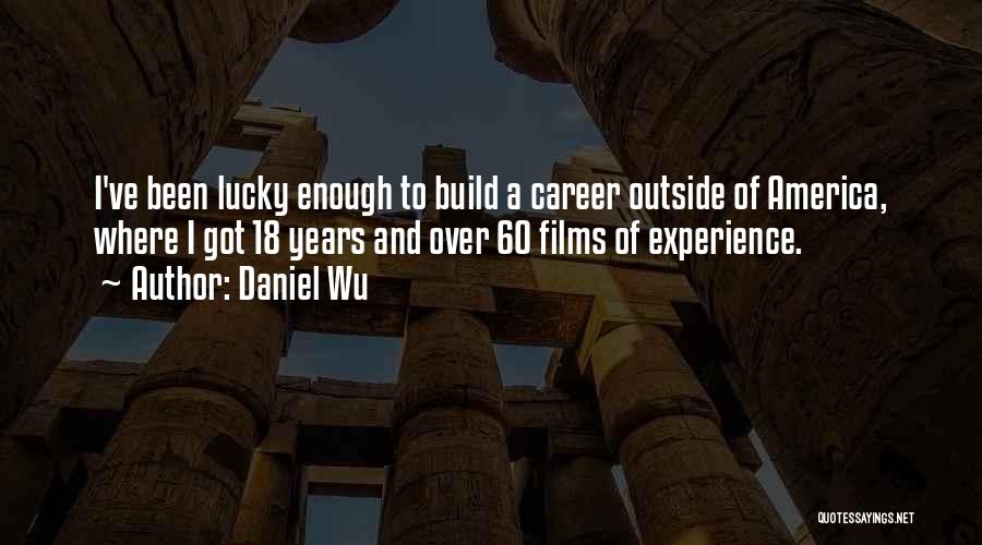 Daniel Wu Quotes 147613