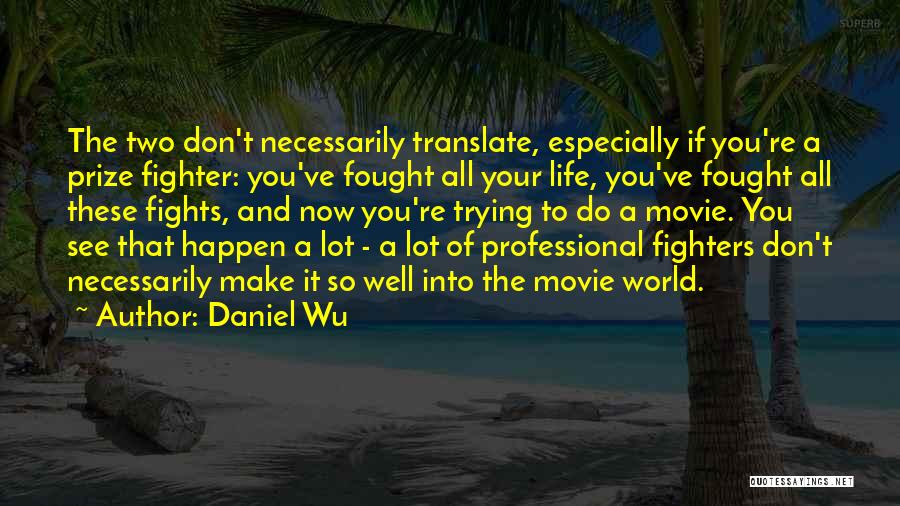 Daniel Wu Quotes 2012490