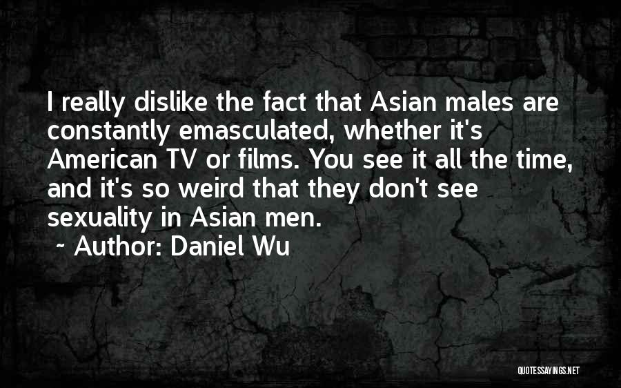 Daniel Wu Quotes 806791