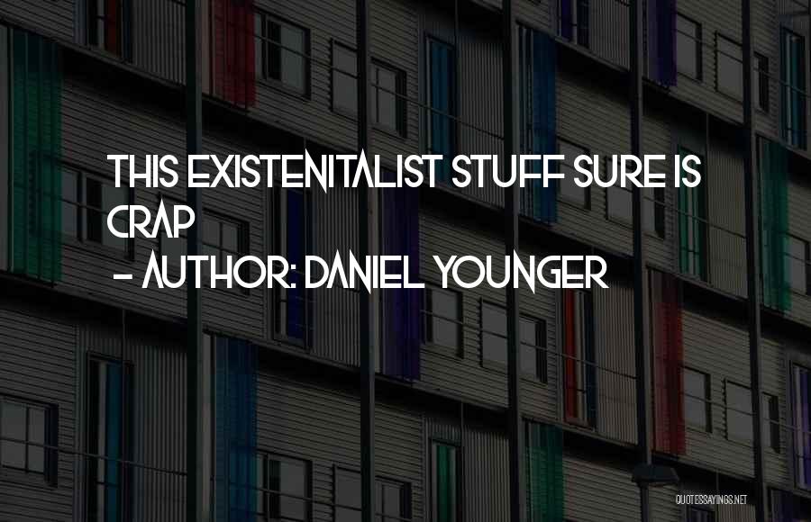 Daniel Younger Quotes 1789808
