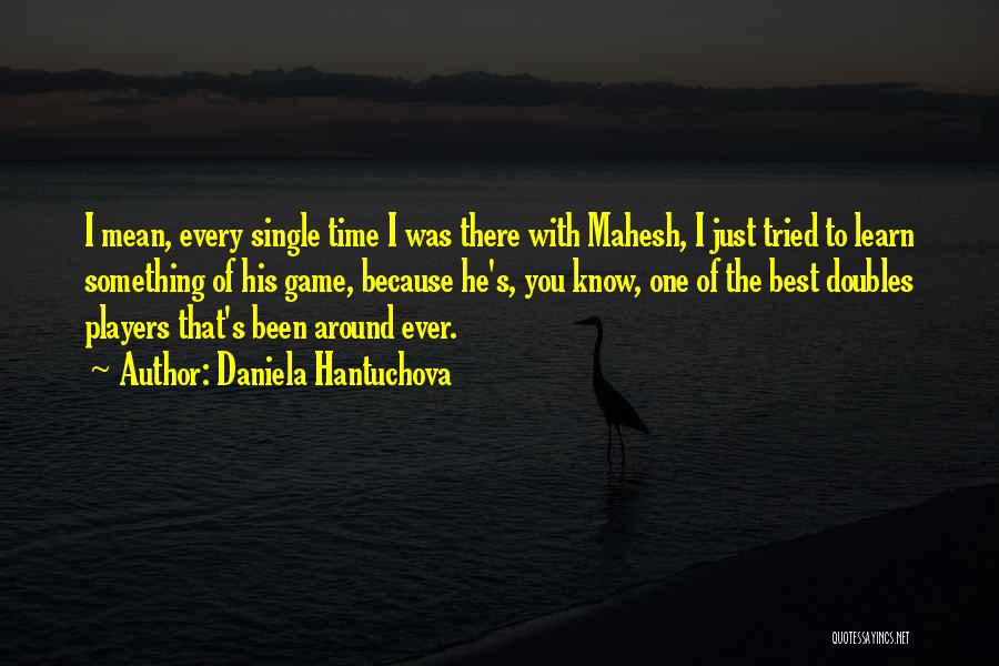 Daniela Hantuchova Quotes 124157