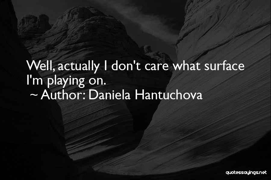 Daniela Hantuchova Quotes 210674