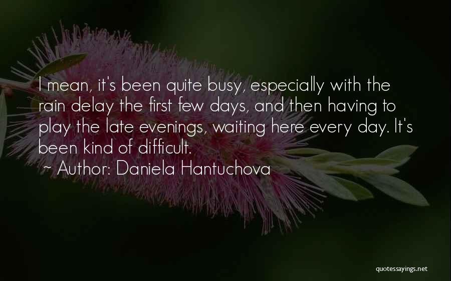 Daniela Hantuchova Quotes 2183198