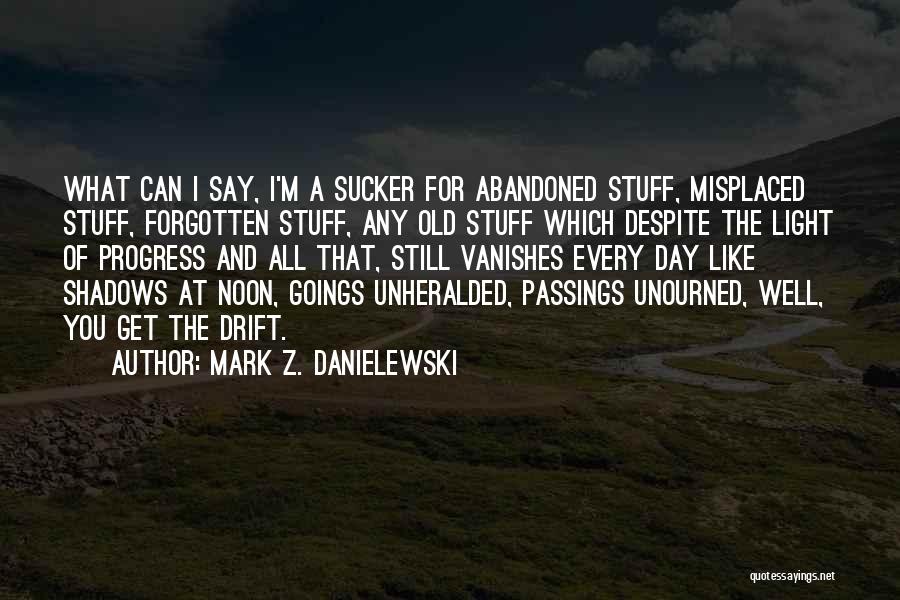 Danielewski Quotes By Mark Z. Danielewski