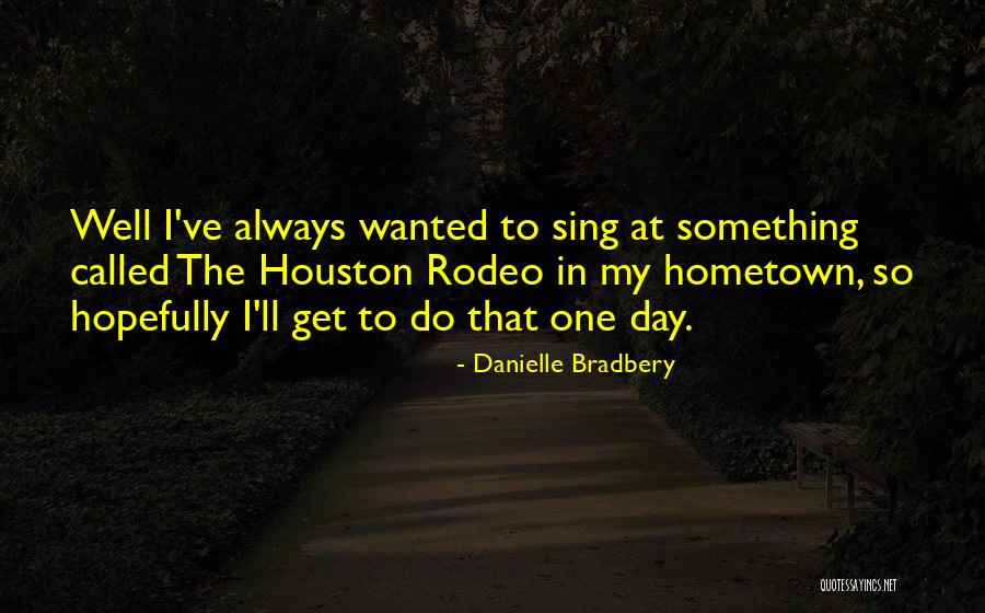 Danielle Bradbery Quotes 204173