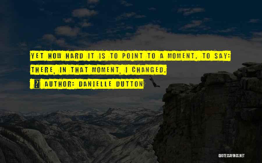 Danielle Dutton Quotes 194999