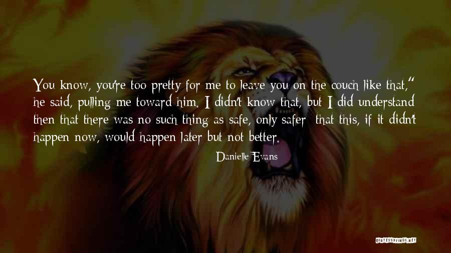 Danielle Evans Quotes 1427313 Danielle Evans Quotes 1427313