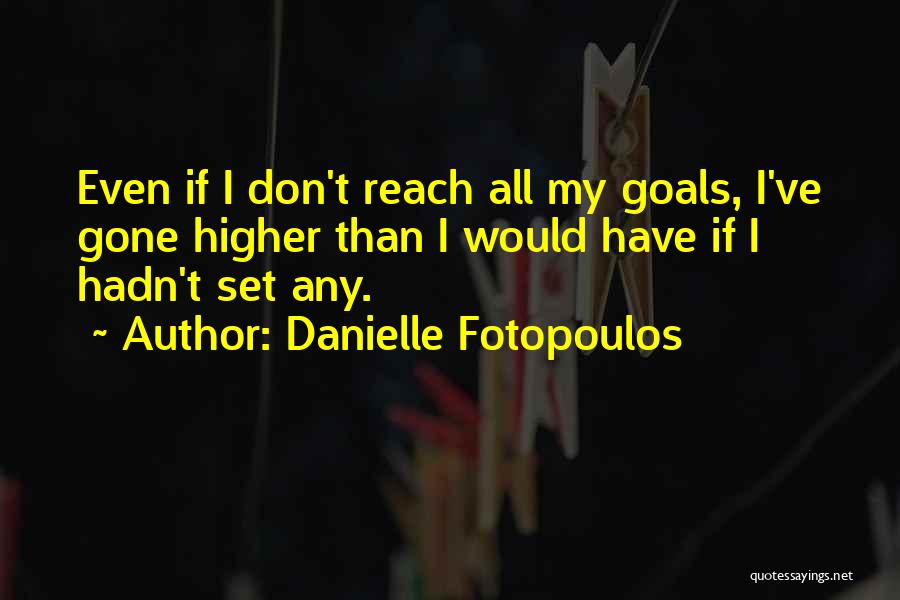 Danielle Fotopoulos Quotes 881069