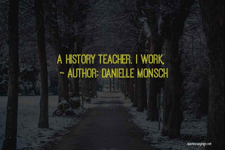 Danielle Monsch Quotes 1081510