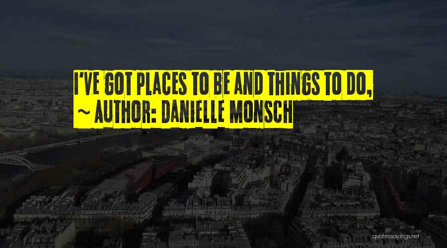 Danielle Monsch Quotes 743566