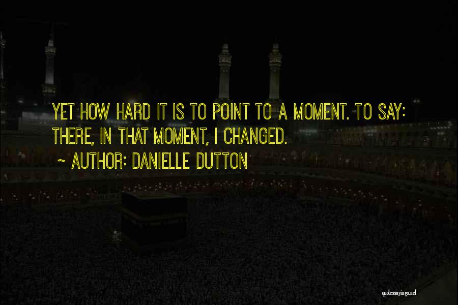 Danielle Quotes By Danielle Dutton