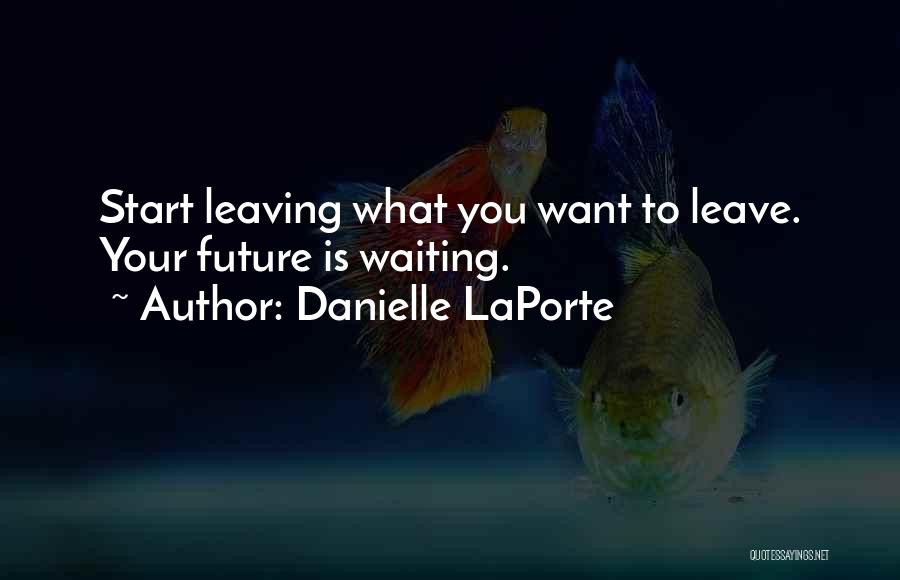 Danielle Quotes By Danielle LaPorte