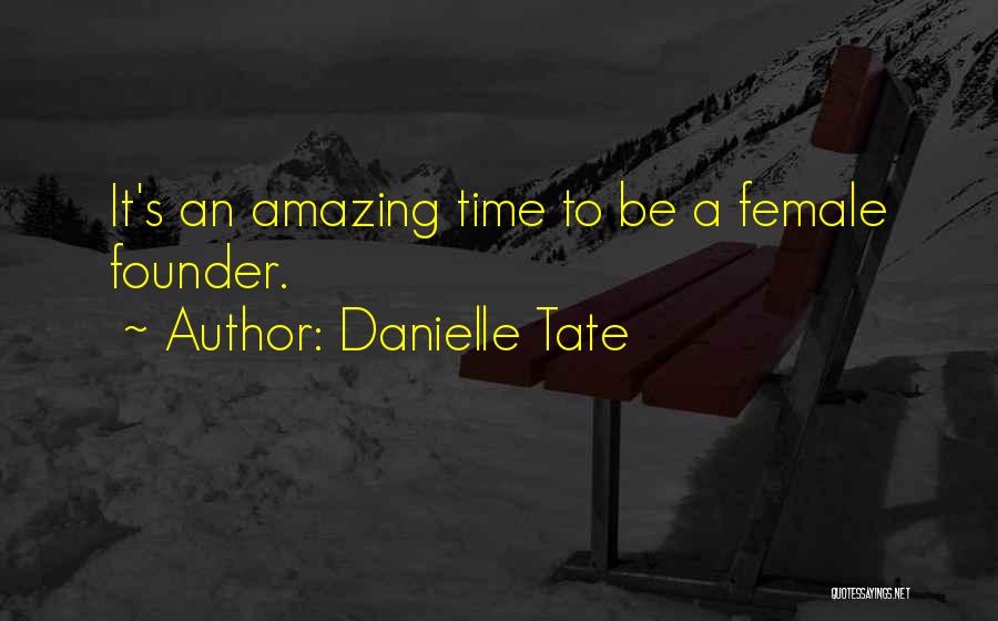 Danielle Quotes By Danielle Tate