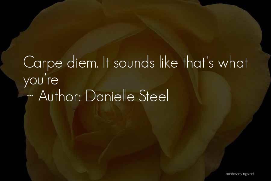 Danielle Steel's Quotes By Danielle Steel