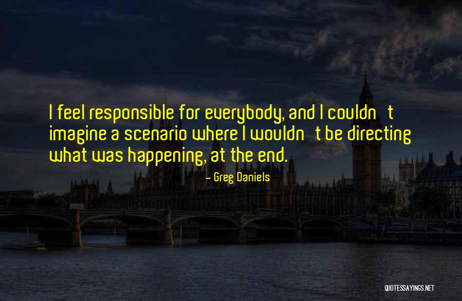 Daniels Quotes By Greg Daniels Daniels Quotes By Greg Daniels